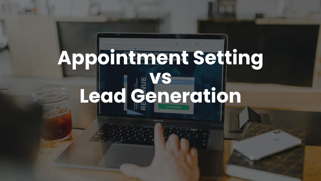 Appointment Setting vs Lead Generation