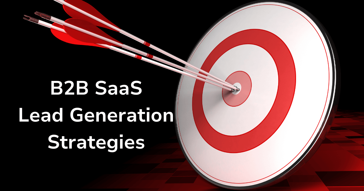 B2B SaaS Lead Generation Strategies